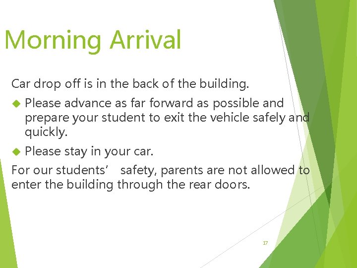 Morning Arrival Car drop off is in the back of the building. Please advance