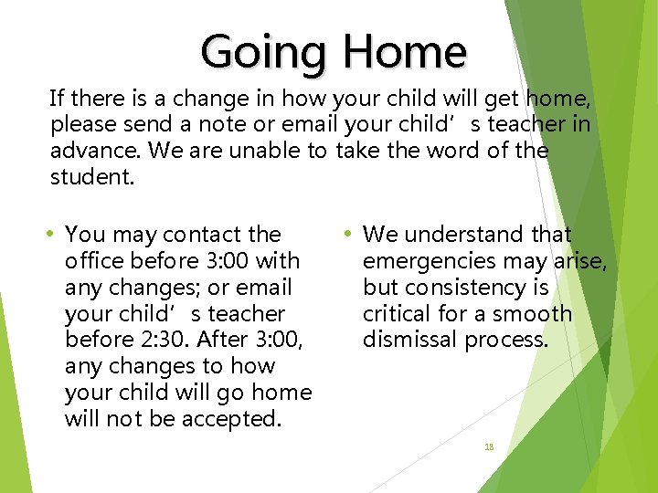 Going Home If there is a change in how your child will get home,