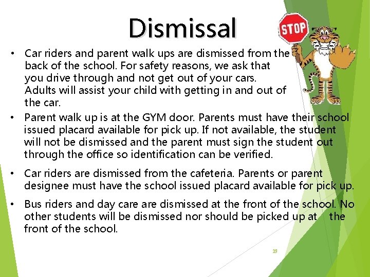 Dismissal • Car riders and parent walk ups are dismissed from the back of