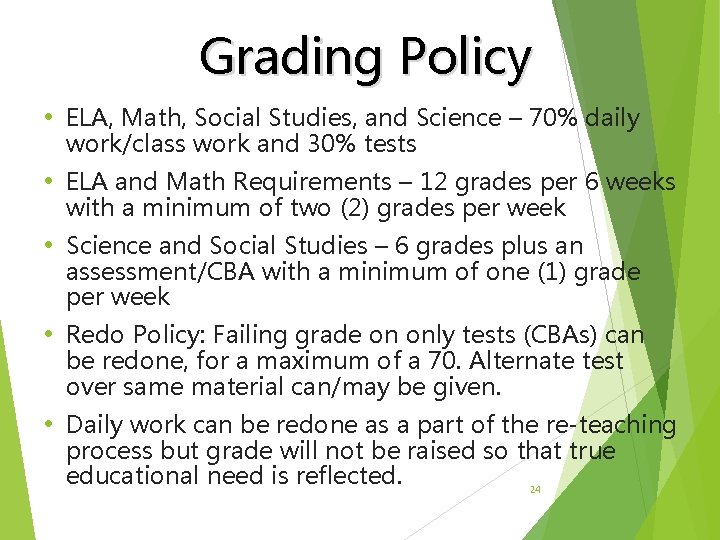 Grading Policy • ELA, Math, Social Studies, and Science – 70% daily work/class work