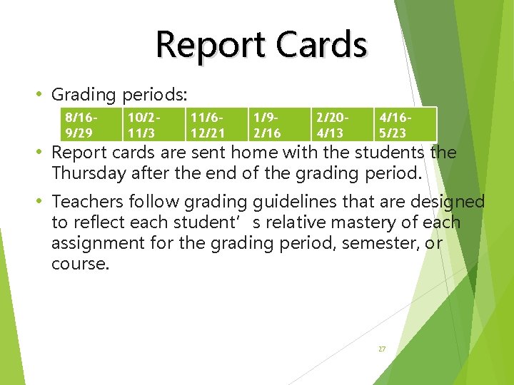 Report Cards • Grading periods: 8/169/29 10/211/3 11/612/21 1/92/16 2/204/13 4/165/23 • Report cards