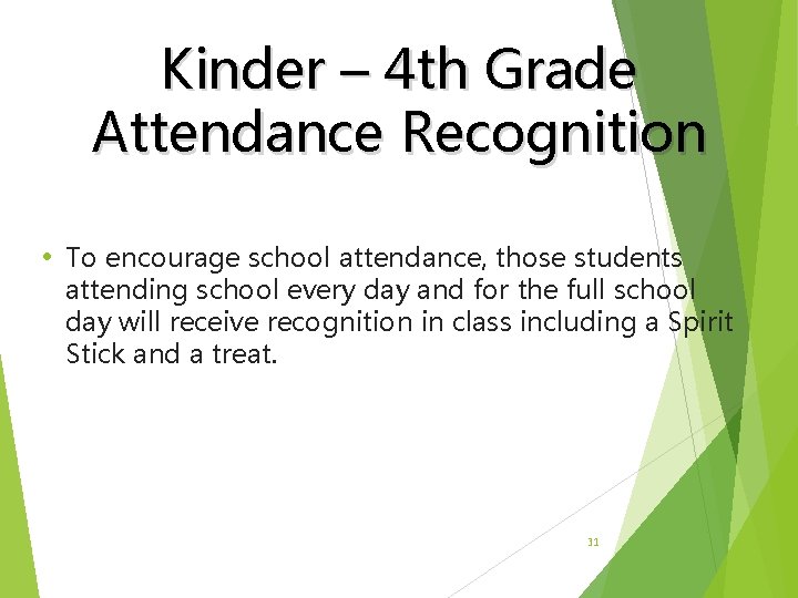 Kinder – 4 th Grade Attendance Recognition • To encourage school attendance, those students