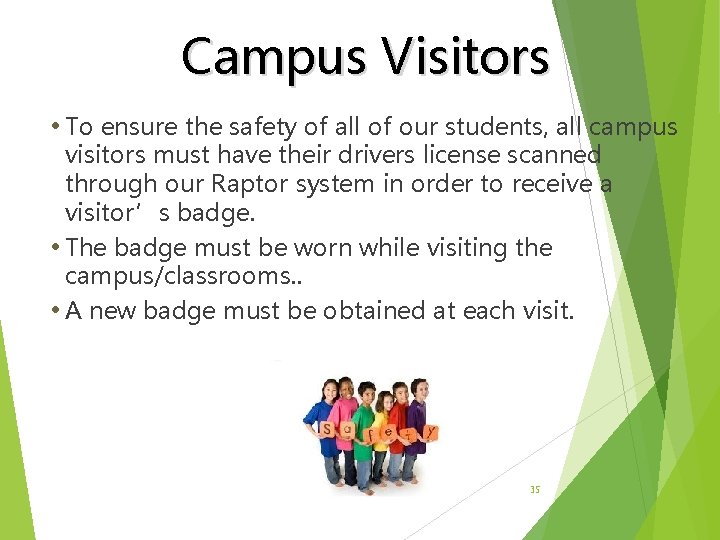 Campus Visitors • To ensure the safety of all of our students, all campus