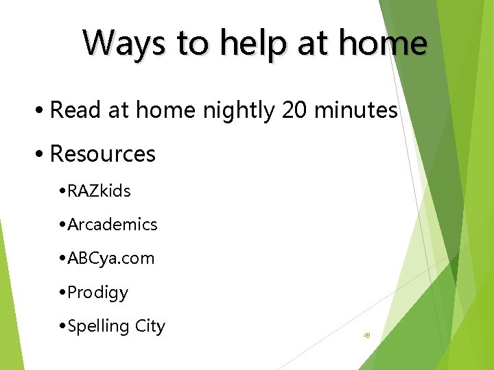 Ways to help at home • Read at home nightly 20 minutes • Resources