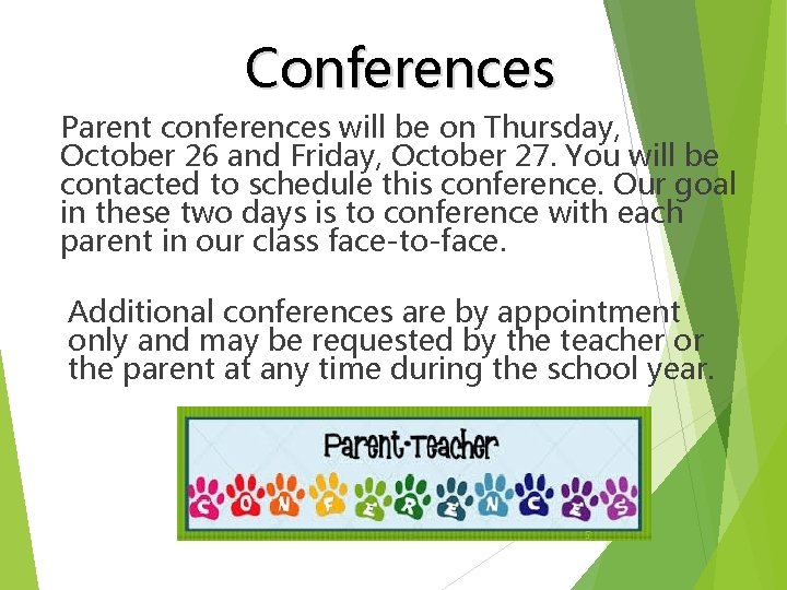 Conferences Parent conferences will be on Thursday, October 26 and Friday, October 27. You