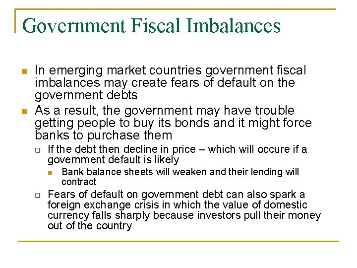 Government Fiscal Imbalances n n In emerging market countries government fiscal imbalances may create