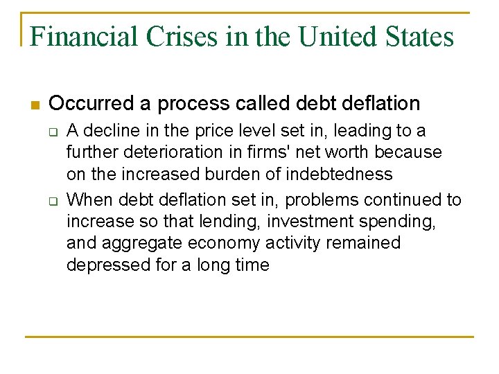 Financial Crises in the United States n Occurred a process called debt deflation q