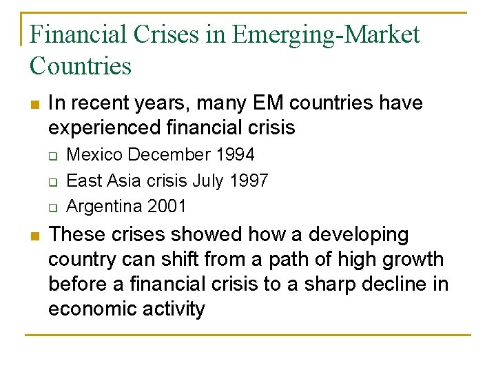 Financial Crises in Emerging-Market Countries n In recent years, many EM countries have experienced