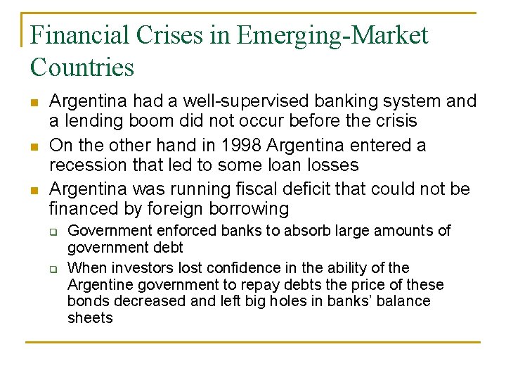 Financial Crises in Emerging-Market Countries n n n Argentina had a well-supervised banking system