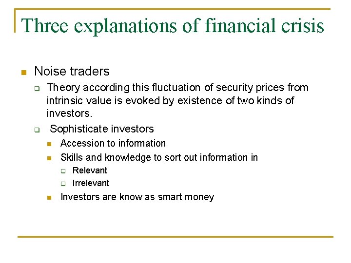 Three explanations of financial crisis n Noise traders q q Theory according this fluctuation