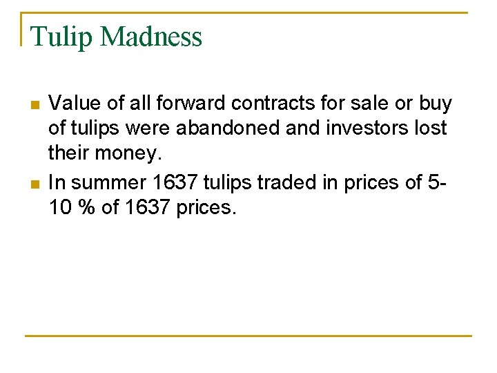 Tulip Madness n n Value of all forward contracts for sale or buy of