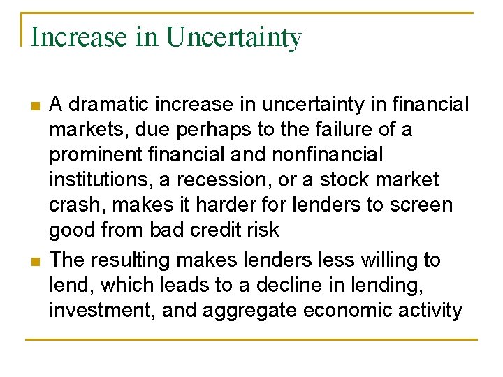 Increase in Uncertainty n n A dramatic increase in uncertainty in financial markets, due