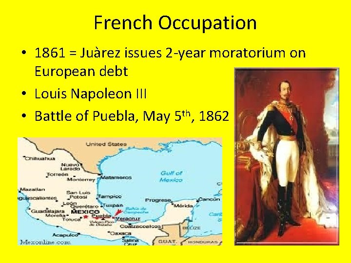 French Occupation • 1861 = Juàrez issues 2 -year moratorium on European debt •