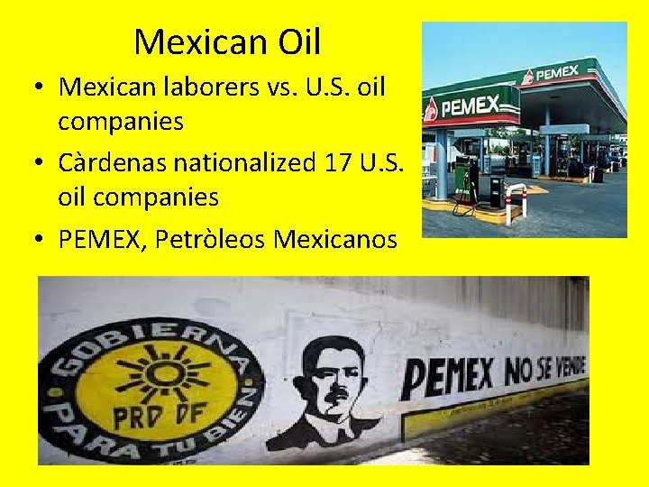 Mexican Oil • Mexican laborers vs. U. S. oil companies • Càrdenas nationalized 17