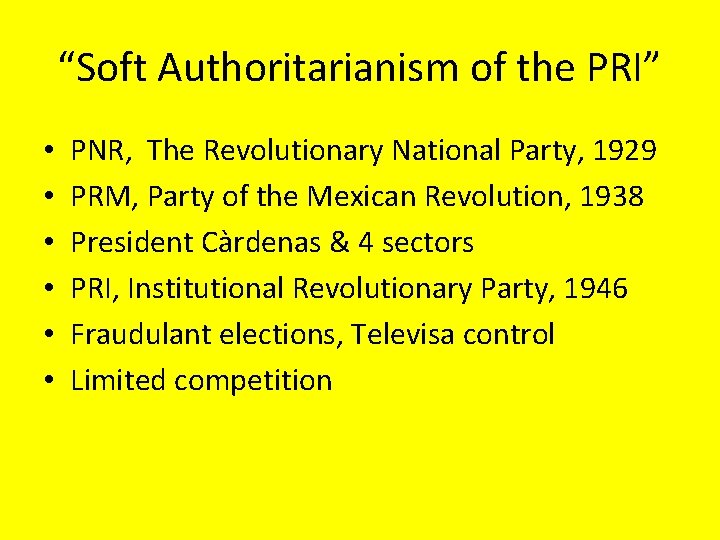 “Soft Authoritarianism of the PRI” • • • PNR, The Revolutionary National Party, 1929