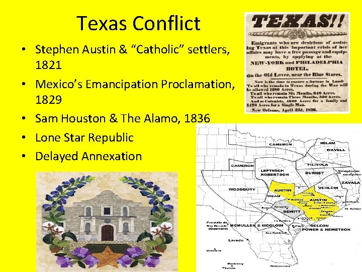 Texas Conflict • Stephen Austin & “Catholic” settlers, 1821 • Mexico’s Emancipation Proclamation, 1829