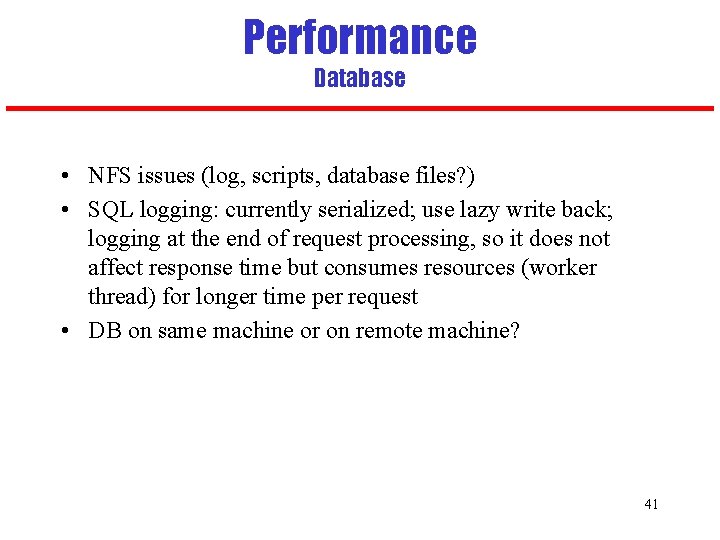 Performance Database • NFS issues (log, scripts, database files? ) • SQL logging: currently