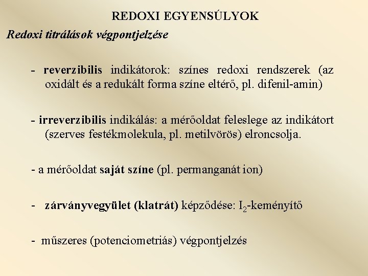 REDOXI EGYENSÚLYOK Redoxi titrálások végpontjelzése - reverzibilis indikátorok: színes redoxi rendszerek (az oxidált és