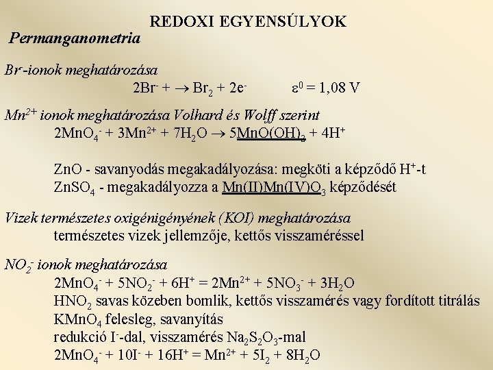 Permanganometria REDOXI EGYENSÚLYOK Br--ionok meghatározása 2 Br- + Br 2 + 2 e- 0