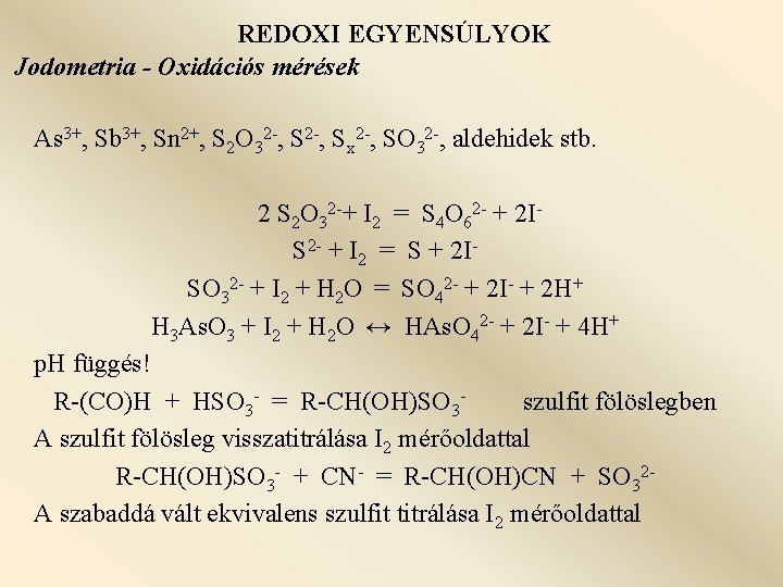 REDOXI EGYENSÚLYOK Jodometria - Oxidációs mérések As 3+, Sb 3+, Sn 2+, S 2