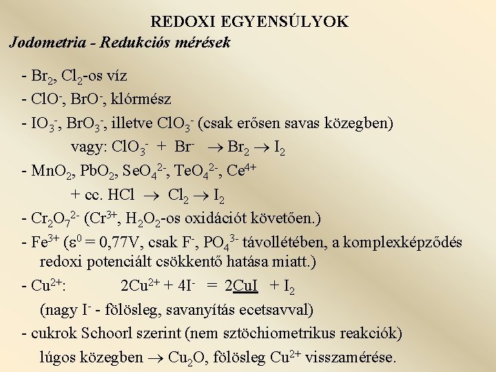 REDOXI EGYENSÚLYOK Jodometria - Redukciós mérések - Br 2, Cl 2 -os víz -