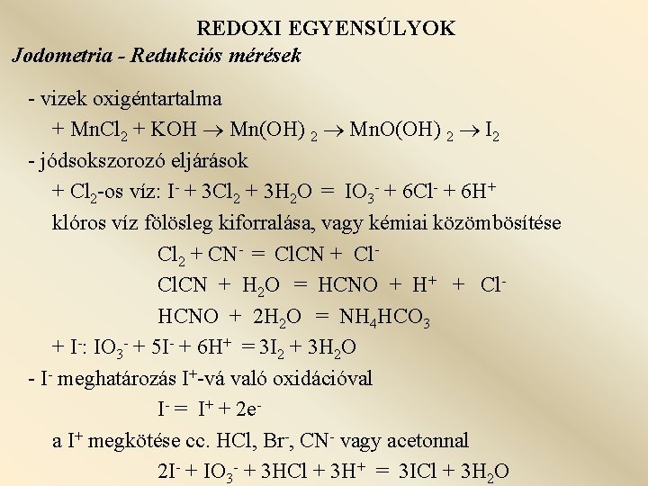 REDOXI EGYENSÚLYOK Jodometria - Redukciós mérések - vizek oxigéntartalma + Mn. Cl 2 +