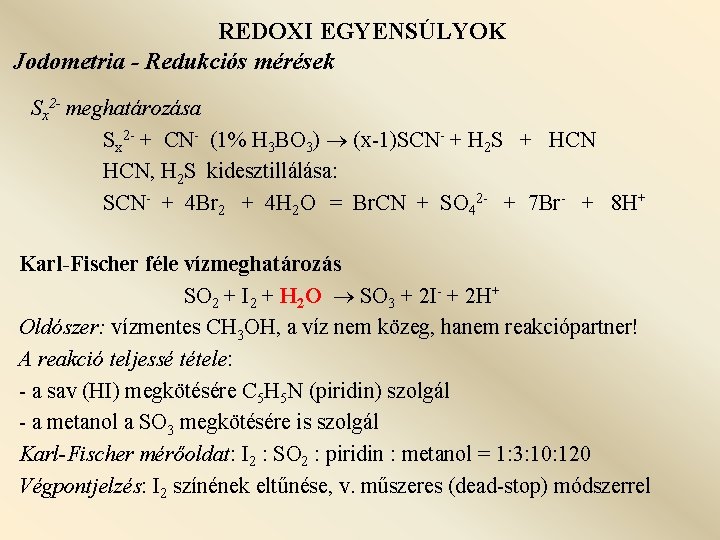 REDOXI EGYENSÚLYOK Jodometria - Redukciós mérések Sx 2 - meghatározása Sx 2 - +