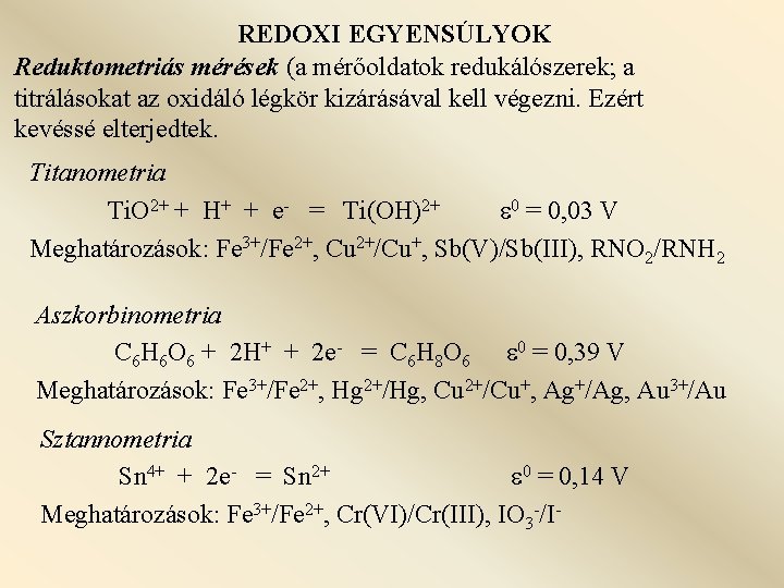 REDOXI EGYENSÚLYOK Reduktometriás mérések (a mérőoldatok redukálószerek; a titrálásokat az oxidáló légkör kizárásával kell