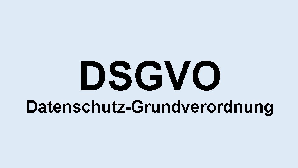 DSGVO Datenschutz-Grundverordnung 