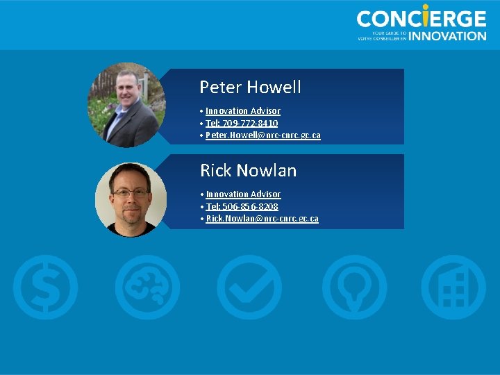 Peter Howell • Innovation Advisor • Tel: 709 -772 -8410 • Peter. Howell@nrc-cnrc. gc.