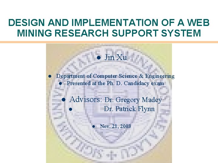 DESIGN AND IMPLEMENTATION OF A WEB MINING RESEARCH SUPPORT SYSTEM l l Jin Xu