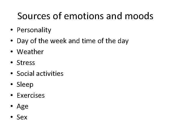 Sources of emotions and moods • • • Personality Day of the week and