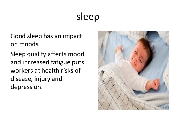 sleep Good sleep has an impact on moods Sleep quality affects mood and increased