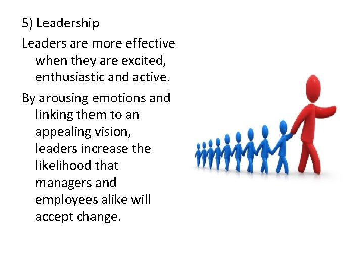 5) Leadership Leaders are more effective when they are excited, enthusiastic and active. By