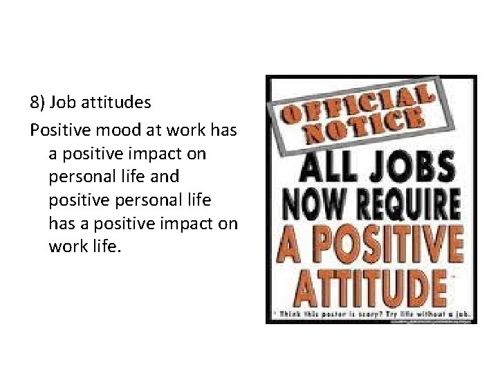 8) Job attitudes Positive mood at work has a positive impact on personal life