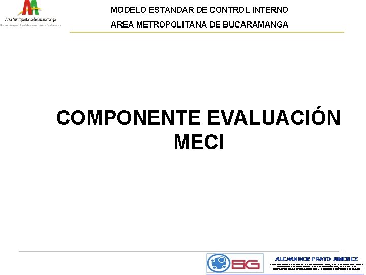 MODELO ESTANDAR DE CONTROL INTERNO AREA METROPOLITANA DE BUCARAMANGA COMPONENTE EVALUACIÓN MECI 