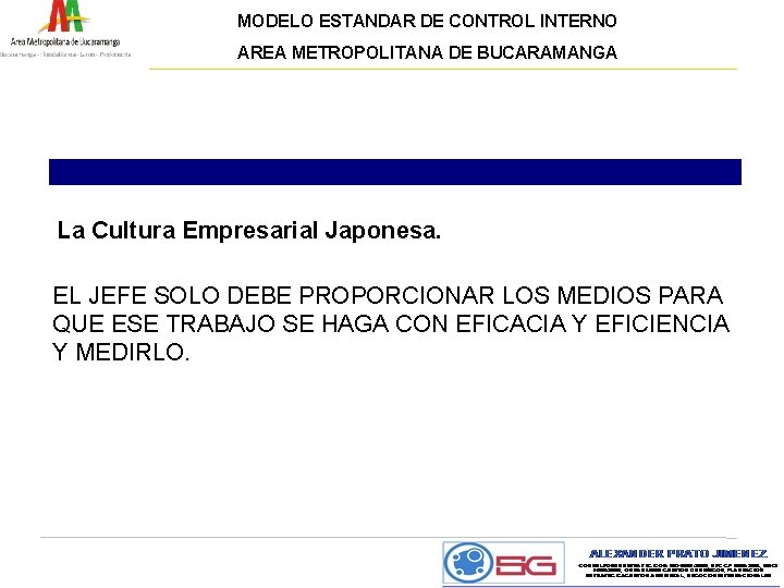 MODELO ESTANDAR DE CONTROL INTERNO AREA METROPOLITANA DE BUCARAMANGA La Cultura Empresarial Japonesa. EL