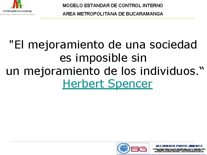 MODELO ESTANDAR DE CONTROL INTERNO AREA METROPOLITANA DE BUCARAMANGA "El mejoramiento de una sociedad