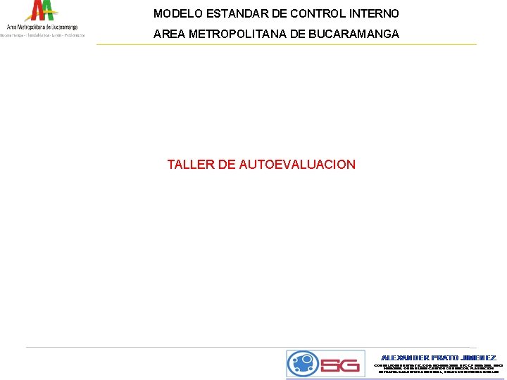 MODELO ESTANDAR DE CONTROL INTERNO AREA METROPOLITANA DE BUCARAMANGA TALLER DE AUTOEVALUACION 