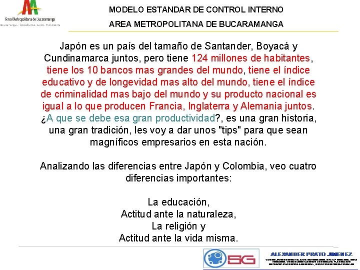 MODELO ESTANDAR DE CONTROL INTERNO AREA METROPOLITANA DE BUCARAMANGA Japón es un país del