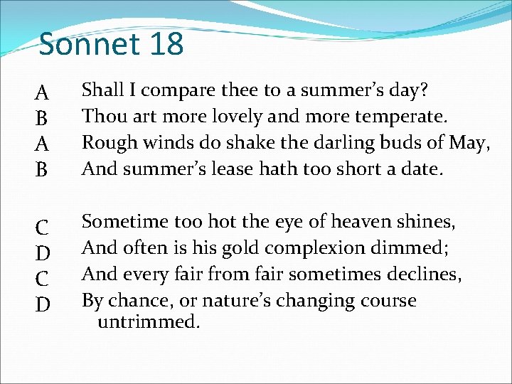 Sonnet 18 A B Shall I compare thee to a summer’s day? Thou art