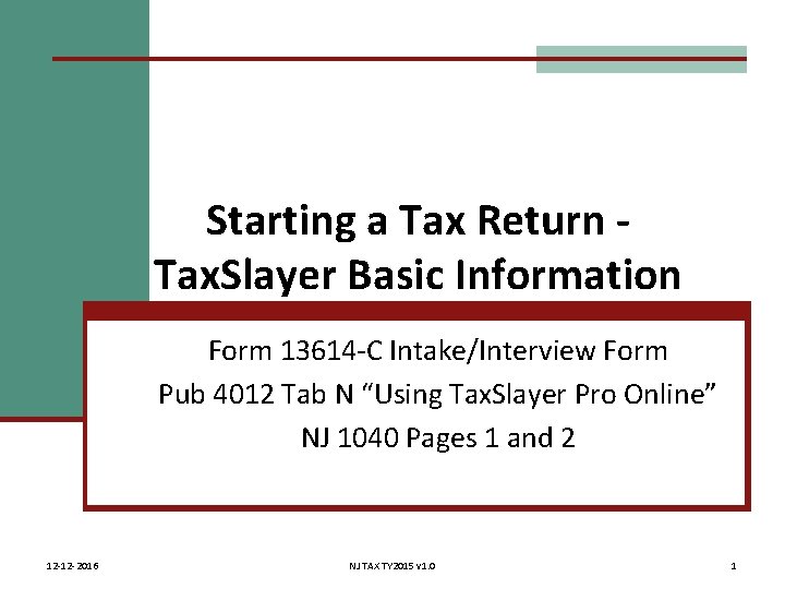 Starting a Tax Return Tax. Slayer Basic Information Form 13614 -C Intake/Interview Form Pub