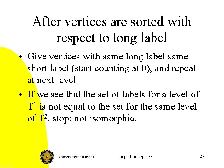 After vertices are sorted with respect to long label • Give vertices with same