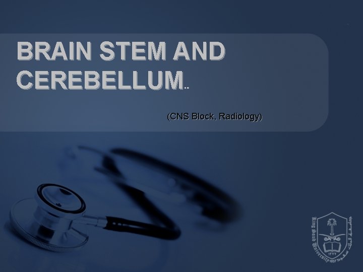BRAIN STEM AND CEREBELLUM. . (CNS Block, Radiology) 