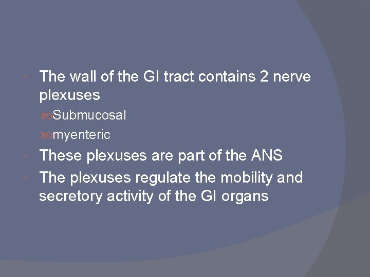  The wall of the GI tract contains 2 nerve plexuses Submucosal myenteric These