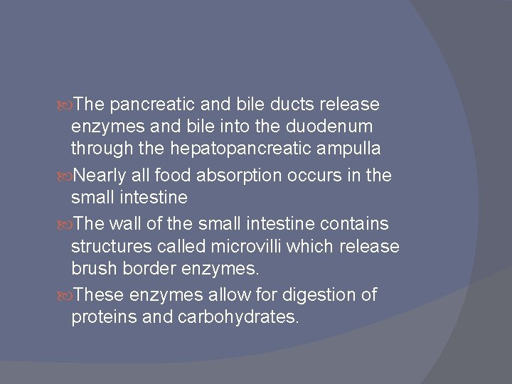  The pancreatic and bile ducts release enzymes and bile into the duodenum through