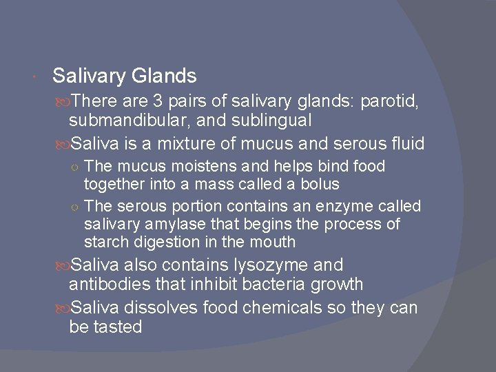  Salivary Glands There are 3 pairs of salivary glands: parotid, submandibular, and sublingual