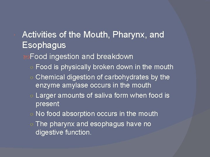  Activities of the Mouth, Pharynx, and Esophagus Food ingestion and breakdown ○ Food