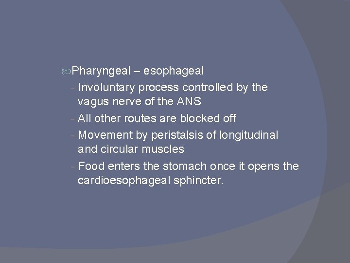 Pharyngeal – esophageal - Involuntary process controlled by the vagus nerve of the