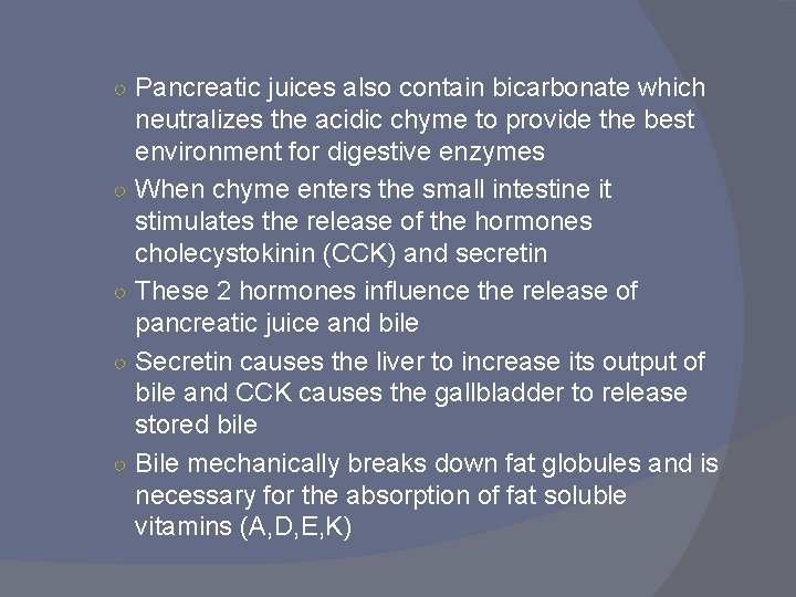 ○ Pancreatic juices also contain bicarbonate which ○ ○ neutralizes the acidic chyme to